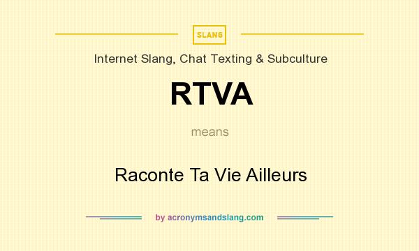 What does RTVA mean? It stands for Raconte Ta Vie Ailleurs