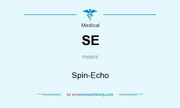What does SE mean? It stands for Spin-Echo