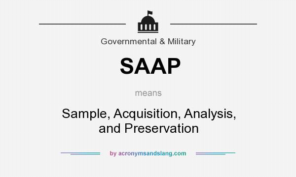 What does SAAP mean? It stands for Sample, Acquisition, Analysis, and Preservation