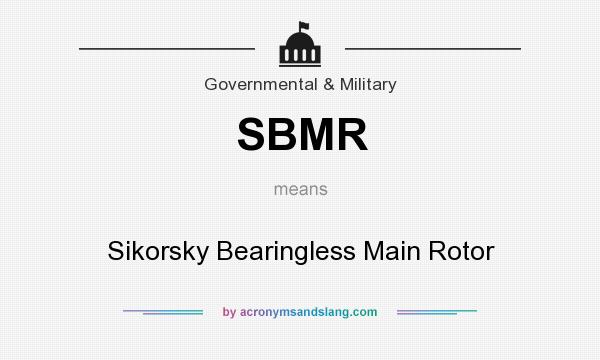 What does SBMR mean? It stands for Sikorsky Bearingless Main Rotor