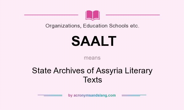 What does SAALT mean? It stands for State Archives of Assyria Literary Texts
