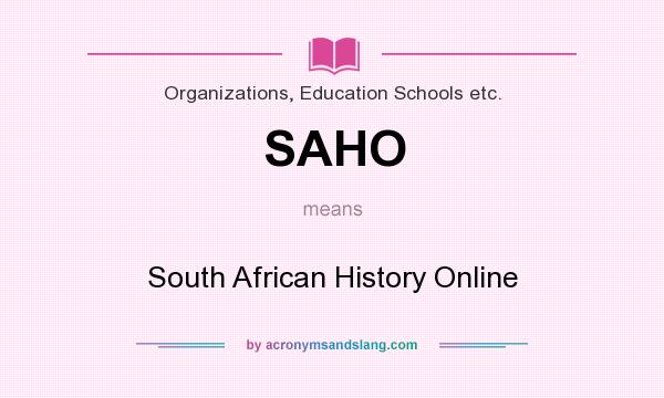 What does SAHO mean? It stands for South African History Online