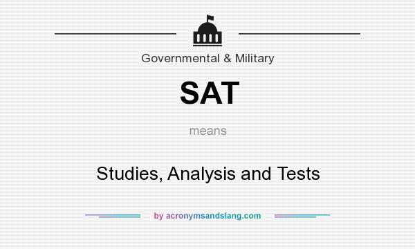 What does SAT mean? It stands for Studies, Analysis and Tests