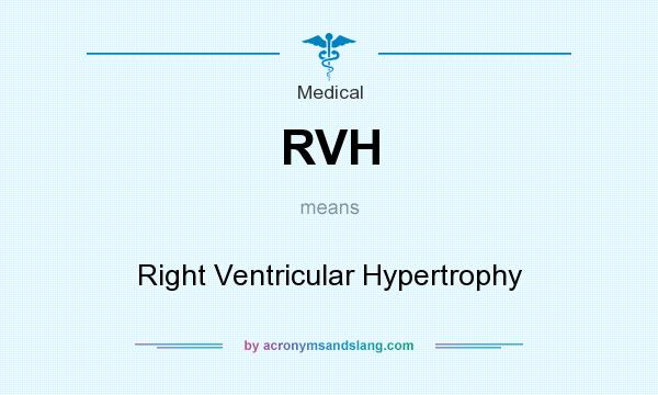 What does RVH mean? It stands for Right Ventricular Hypertrophy