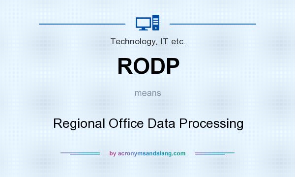 What does RODP mean? It stands for Regional Office Data Processing