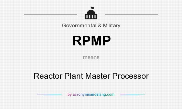 What does RPMP mean? It stands for Reactor Plant Master Processor