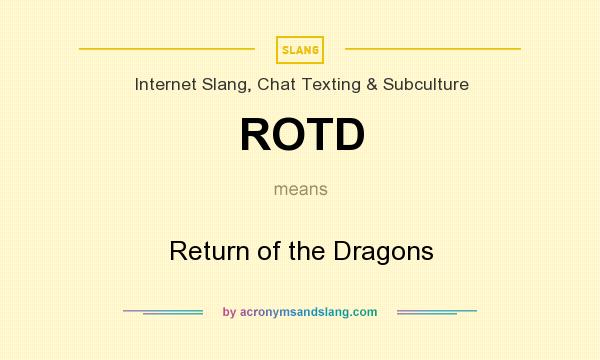 What does ROTD mean? It stands for Return of the Dragons