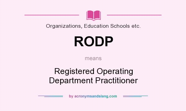 What does RODP mean? It stands for Registered Operating Department Practitioner