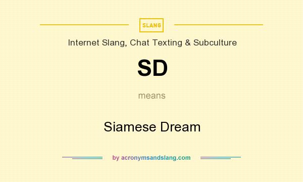 What does SD mean? It stands for Siamese Dream