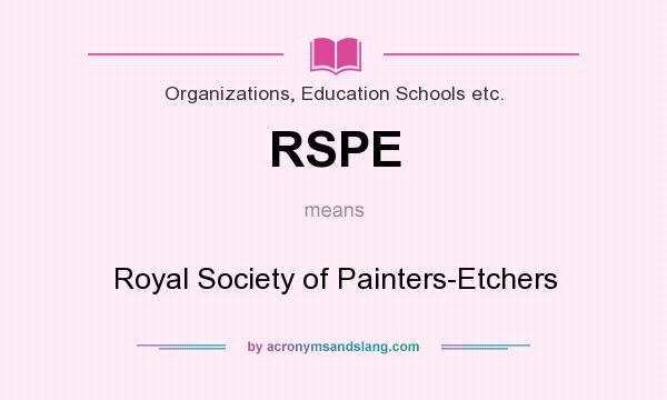What does RSPE mean? It stands for Royal Society of Painters-Etchers