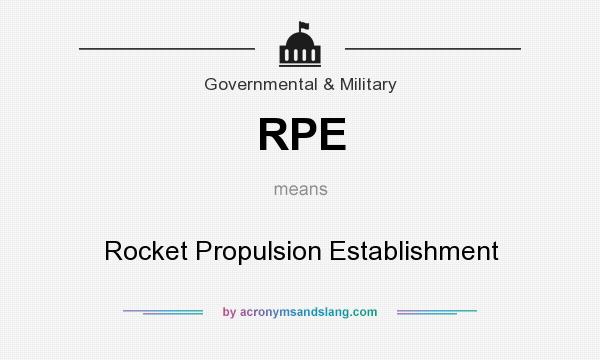 What does RPE mean? It stands for Rocket Propulsion Establishment