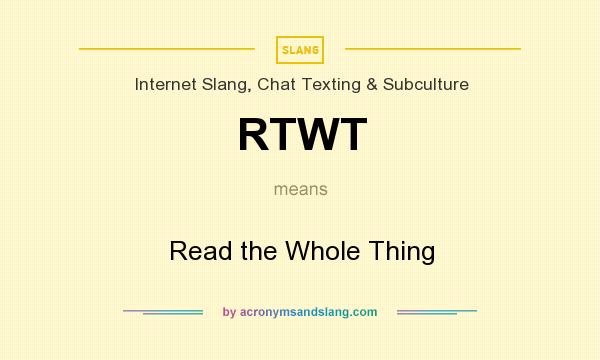 What does RTWT mean? It stands for Read the Whole Thing