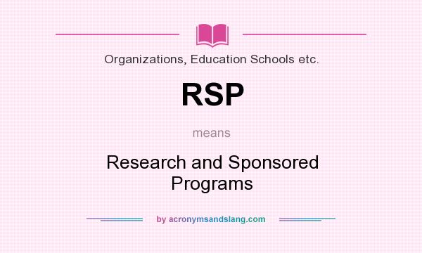 What does RSP mean? It stands for Research and Sponsored Programs
