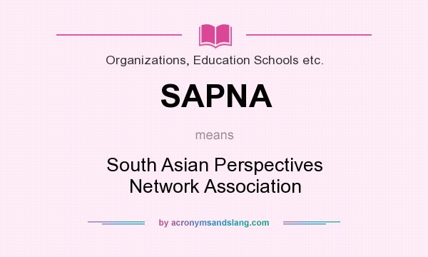 What does SAPNA mean? It stands for South Asian Perspectives Network Association