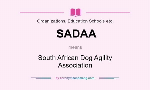 What does SADAA mean? It stands for South African Dog Agility Association