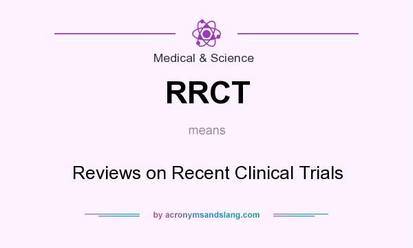 What does RRCT mean? It stands for Reviews on Recent Clinical Trials