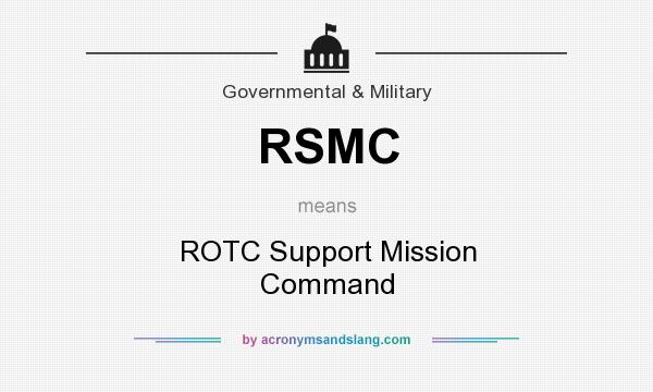 What does RSMC mean? It stands for ROTC Support Mission Command