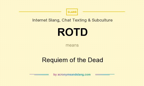 What does ROTD mean? It stands for Requiem of the Dead