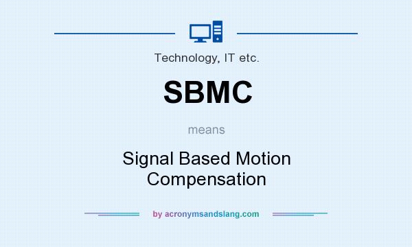 What does SBMC mean? It stands for Signal Based Motion Compensation