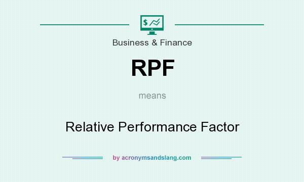 What does RPF mean? It stands for Relative Performance Factor