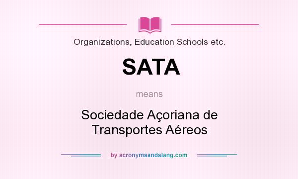 What does SATA mean? It stands for Sociedade Açoriana de Transportes Aéreos