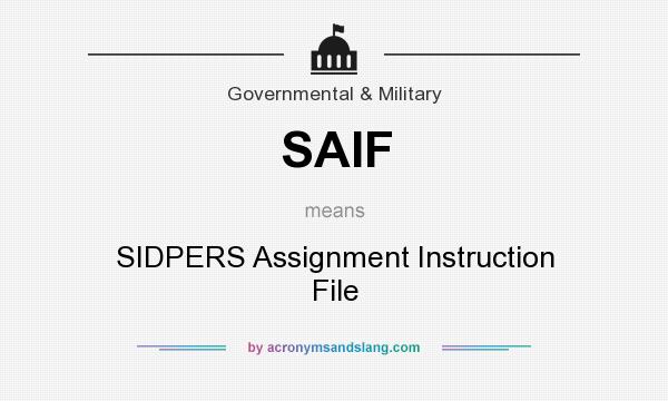 What does SAIF mean? It stands for SIDPERS Assignment Instruction File