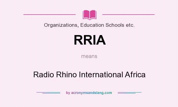 What does RRIA mean? It stands for Radio Rhino International Africa