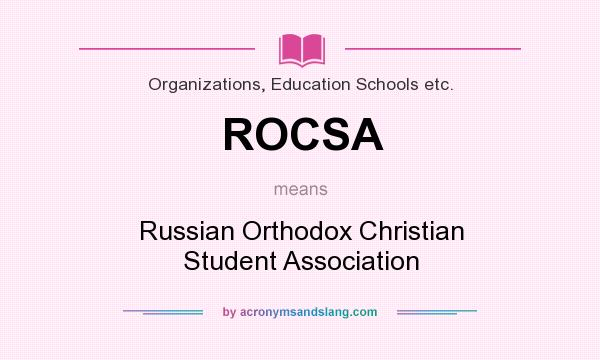 What does ROCSA mean? It stands for Russian Orthodox Christian Student Association