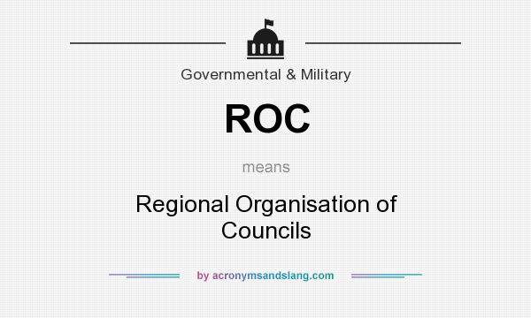 What does ROC mean? It stands for Regional Organisation of Councils