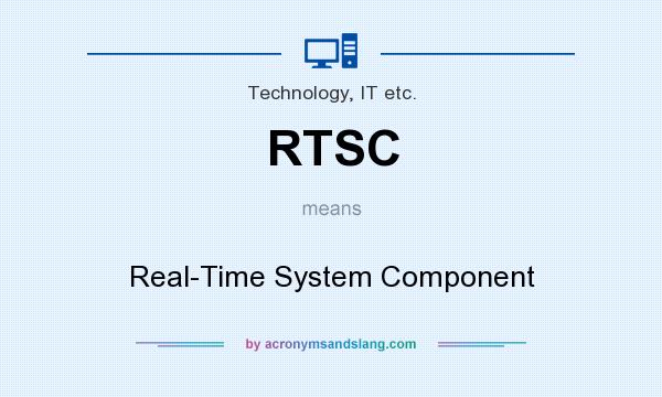 What does RTSC mean? It stands for Real-Time System Component