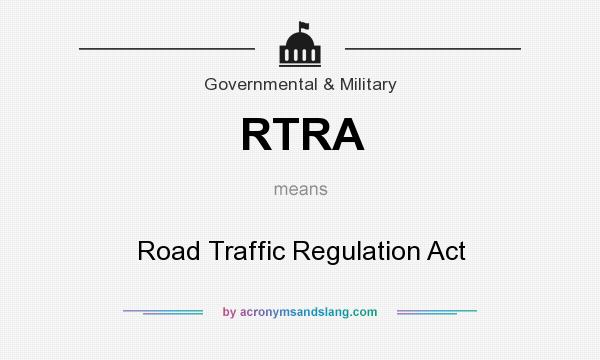 What does RTRA mean? It stands for Road Traffic Regulation Act