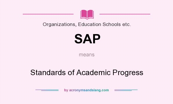 What does SAP mean? It stands for Standards of Academic Progress