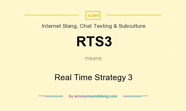 What does RTS3 mean? It stands for Real Time Strategy 3