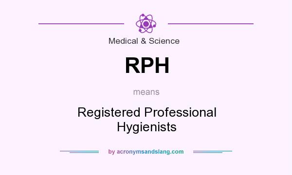 What does RPH mean? It stands for Registered Professional Hygienists