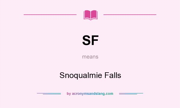 What does SF mean? It stands for Snoqualmie Falls