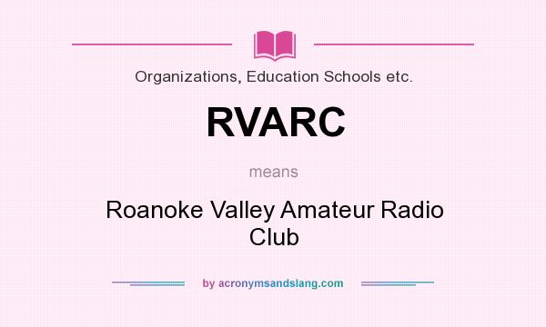 What does RVARC mean? It stands for Roanoke Valley Amateur Radio Club