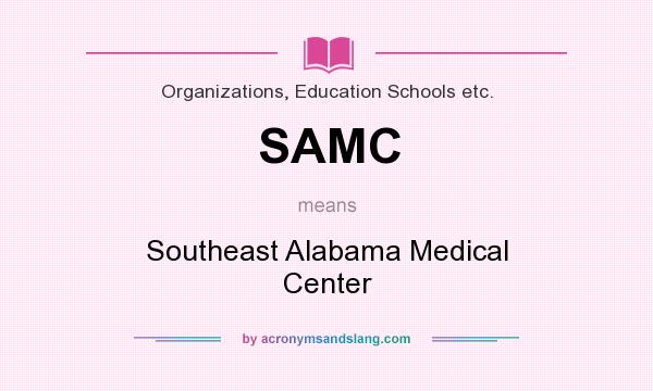 What does SAMC mean? It stands for Southeast Alabama Medical Center
