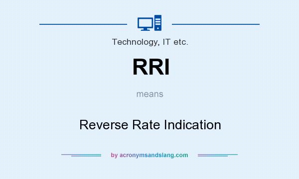 What does RRI mean? It stands for Reverse Rate Indication