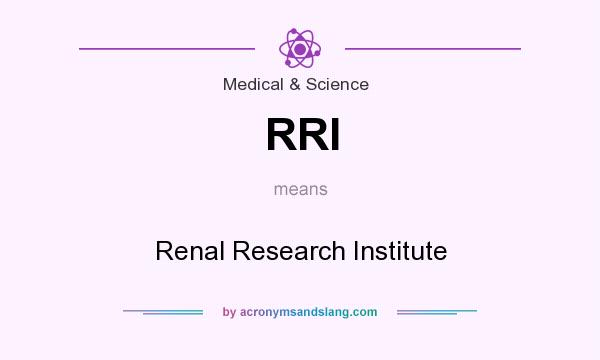 What does RRI mean? It stands for Renal Research Institute