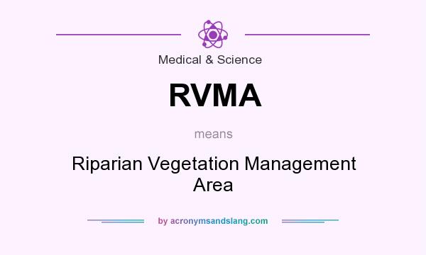 What does RVMA mean? It stands for Riparian Vegetation Management Area