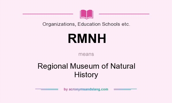 What does RMNH mean? It stands for Regional Museum of Natural History