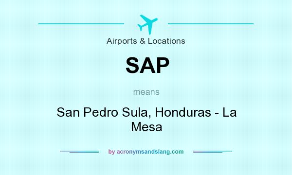 What does SAP mean? It stands for San Pedro Sula, Honduras - La Mesa