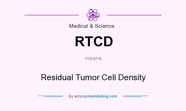 What does RTCD mean? It stands for Residual Tumor Cell Density