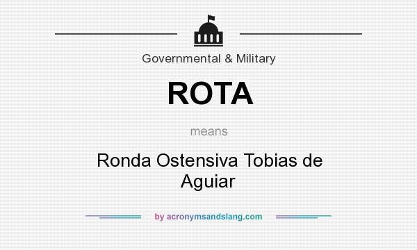 What does ROTA mean? It stands for Ronda Ostensiva Tobias de Aguiar