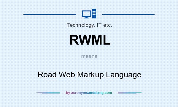 What does RWML mean? It stands for Road Web Markup Language