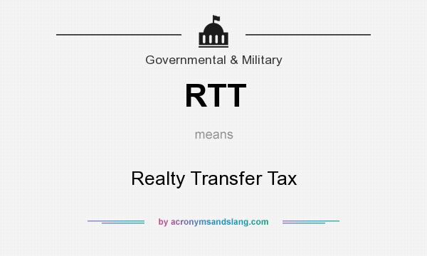 What does RTT mean? It stands for Realty Transfer Tax