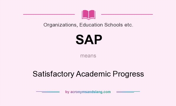 What does SAP mean? It stands for Satisfactory Academic Progress