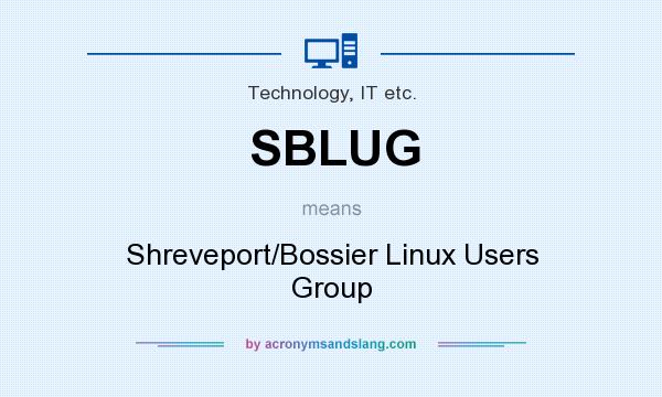What does SBLUG mean? It stands for Shreveport/Bossier Linux Users Group