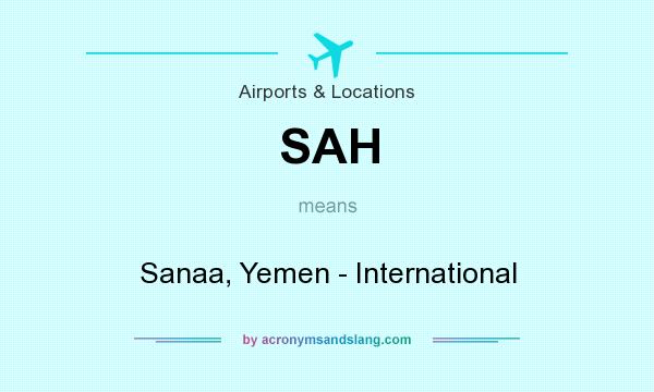 What does SAH mean? It stands for Sanaa, Yemen - International