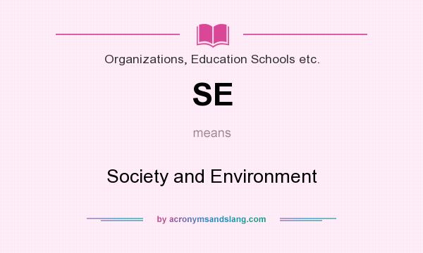 What does SE mean? It stands for Society and Environment